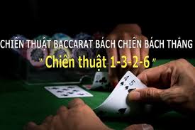 Chiến thuật 1-3-2-6 để chơi Baccarat bách thắng